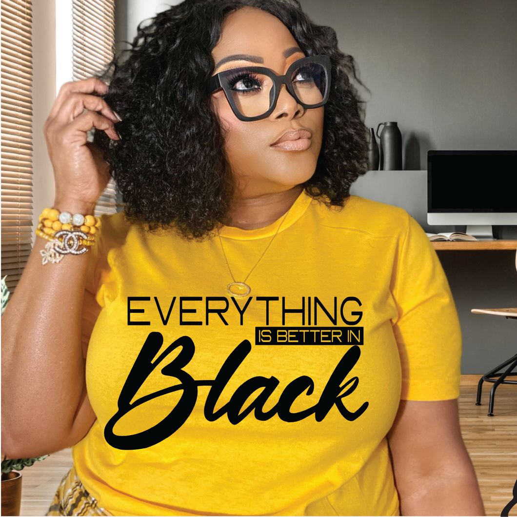 Everything is better Black T-Shirt | Nita's Krafty Kreations™